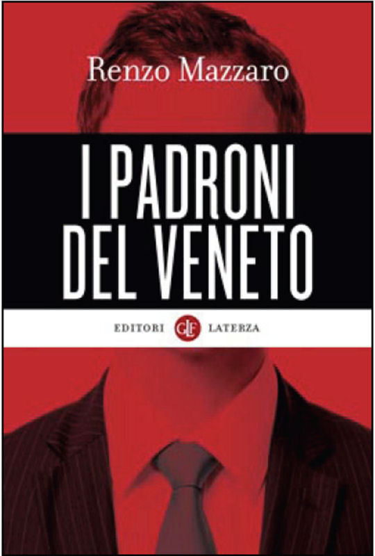 “I padroni del Veneto”, lunedì 25 giugno Renzo Mazzaro presenta il suo libro