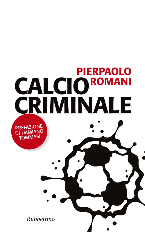 “Calcio criminale”, giovedì 20 settembre Pierpaolo Romani presenta il suo libro